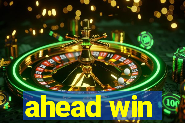 ahead win